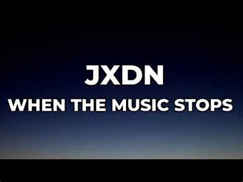 When the Music Stops Jxdn Lyrics: A Symphony of Chaos and Clarity